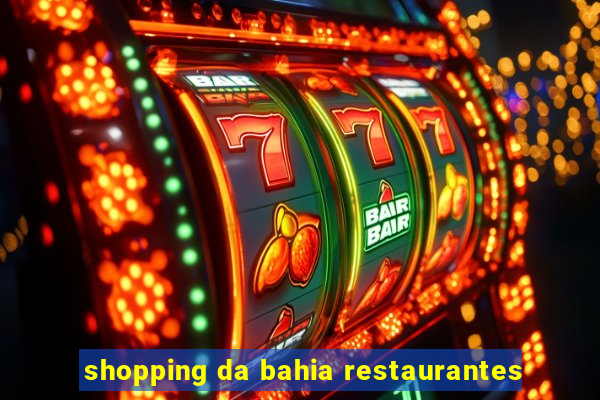 shopping da bahia restaurantes